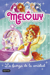 Melowy. La fuerza de la amistad Melowy. La fuerza de la amistad