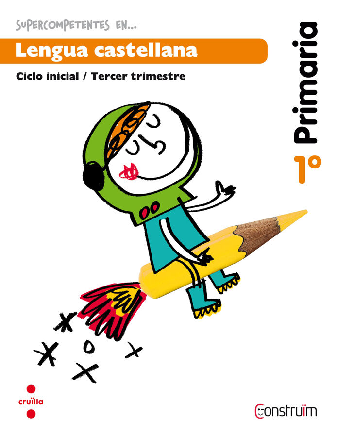 Supercompetentes en... Lengua castellana. 1 Primaria, 3 Trimestre. Constru&iuml;m. Cuaderno