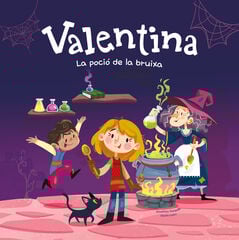 Valentina. La poció de la bruixa Valentina. La poció de la bruixa