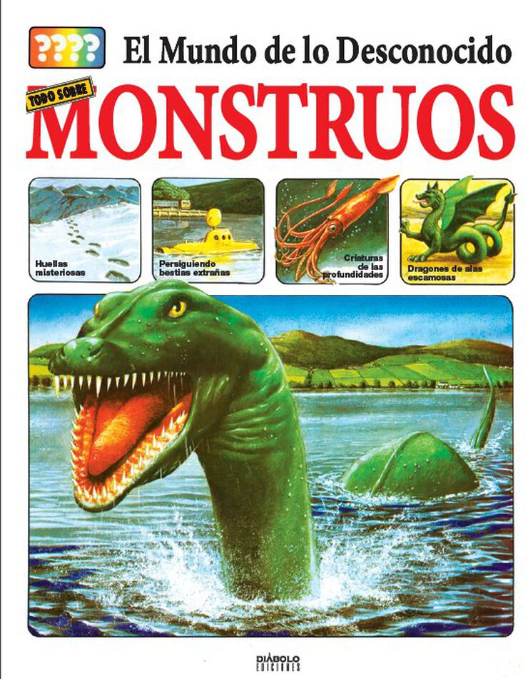 El mundo de lo desconocido. Todo sobre los monstruos