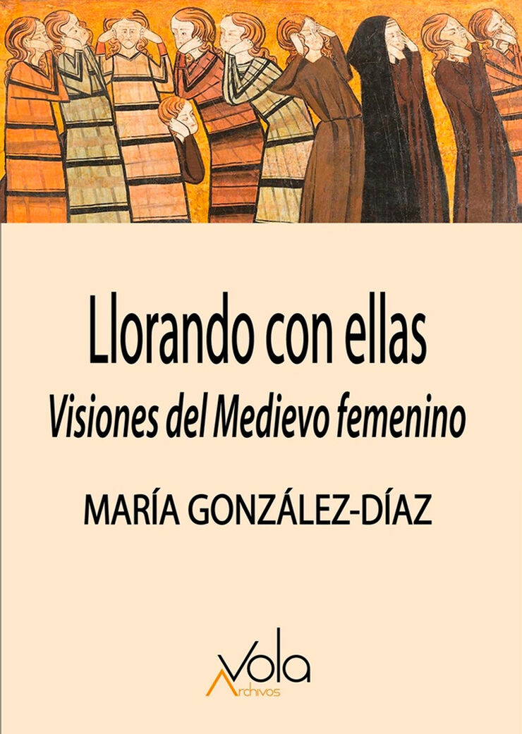 Llorando con ellas: visiones del Medievo femenino