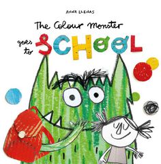 The colour Monster Goes To School