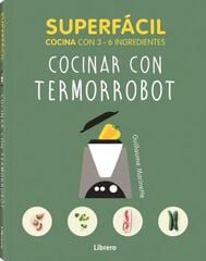 Superfácil Cocinar Con Termorrobot Superfácil Cocinar Con Termorrobot
