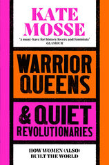 Warrior queens and quiet revolutionaries