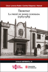 Trinitat. La presó de dones ignorada (1963-1983) Trinitat. La presó de dones ignorada (1963-1983)