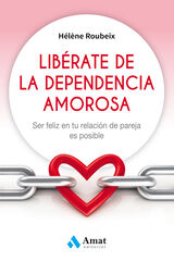 Libérate de la dependencia amorosa Libérate de la dependencia amorosa
