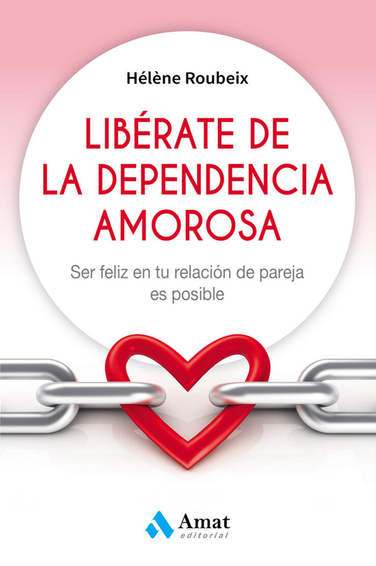 Libérate de la dependencia amorosa