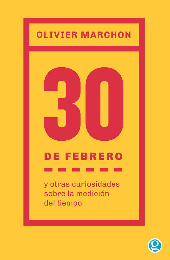 30 de febrero y otras curiosidades sobre la medici&oacute;n del tiempo