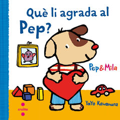 Pep i Mila. Què li agrada al Pep? Pep i Mila. Què li agrada al Pep?