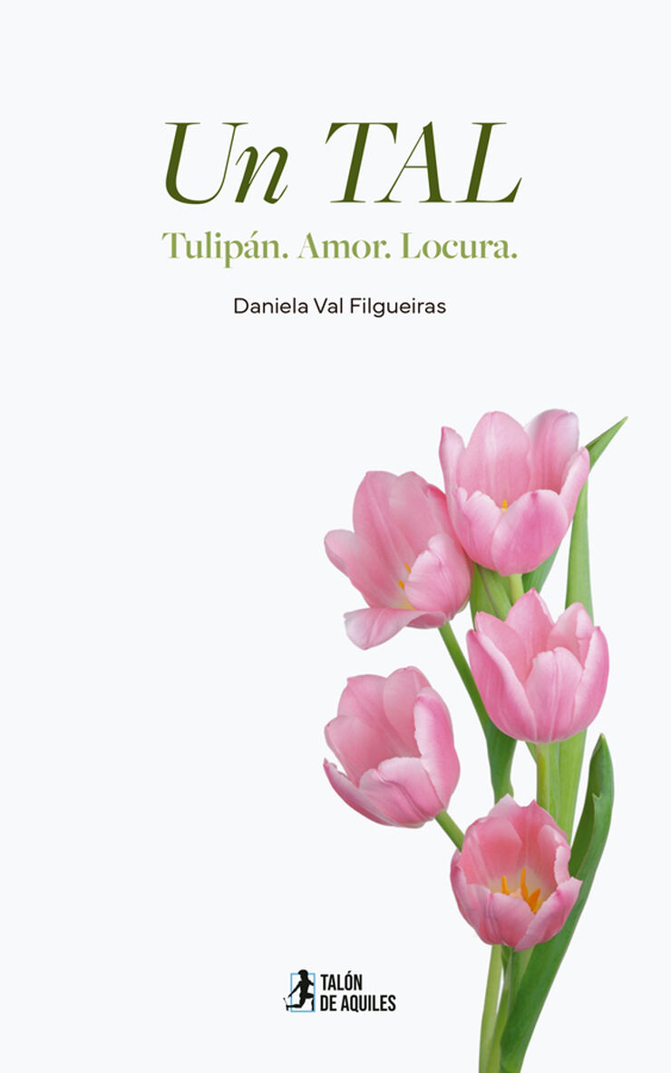 Un TAL (Tulipán. Amor. Locura.)