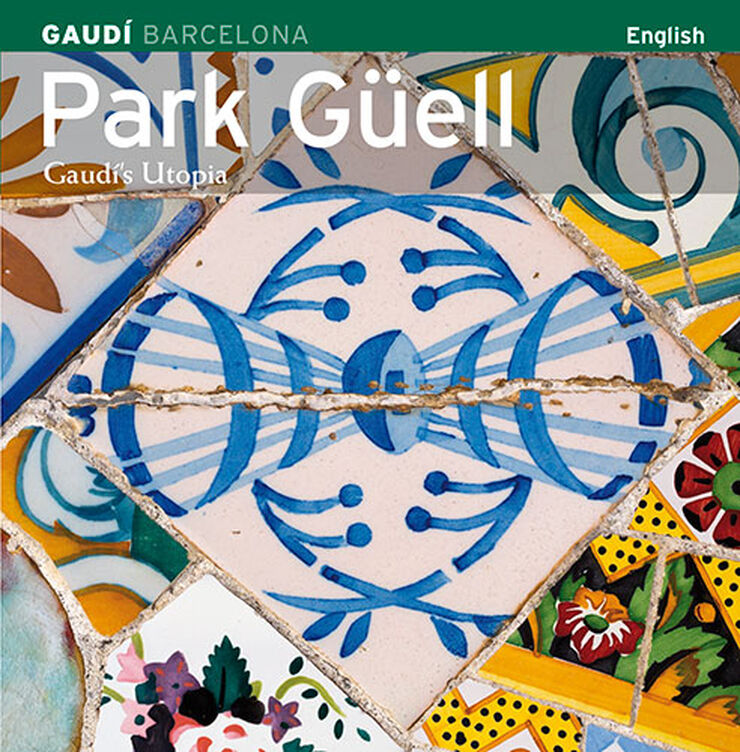 Park Güell: Gaudi¦s utopia