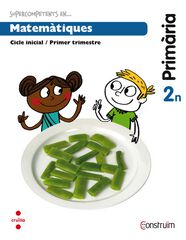 Supercompetents En... Matemàtiques. 2 Primària, 2 Trimestre. Construïm. Quadern