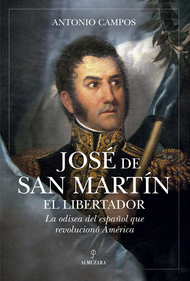 Jos&eacute; de San Mart&iacute;n, el Libertador
