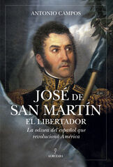 Jos&eacute; de San Mart&iacute;n, el Libertador