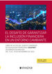 El desafío de garantizar la inclusión financiera en un entorno cambiante (Papel + e-book)