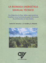 La biomasa energ&eacute;tica: manual t&eacute;cnico