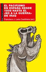 El pacifismo en España desde 1808 hasta el «No a la Guerra» de Iraq El pacifismo en España desde 1808 hasta el «No a la Guerra» de Iraq