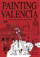 Painting Valencia: pasea, descubre, imagina y dibuja Valencia Painting Valencia: pasea, descubre, imagina y dibuja Valencia