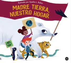 Madre Tierra, nuestro hogar Madre Tierra, nuestro hogar