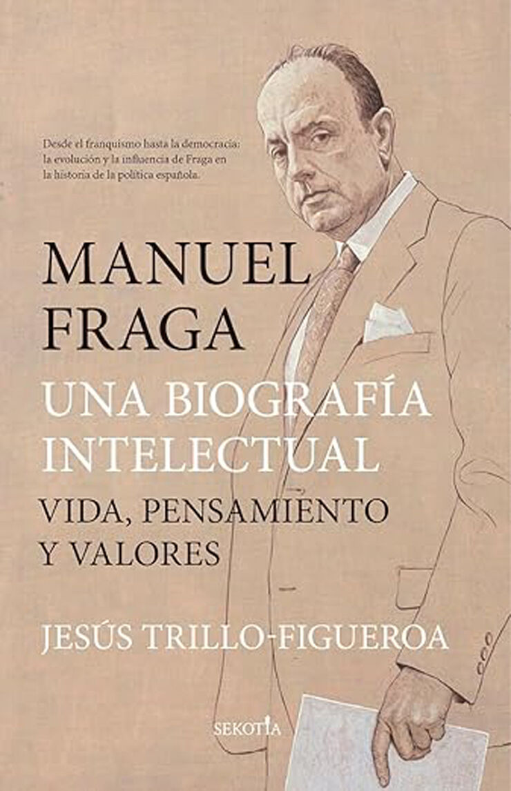 Manuel Fraga. Una biografía intelectual. Vida, pensamiento y valores