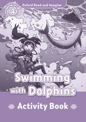 Oxford Read and Imagine 4. Swimming with Dolphins Activity Book Oxford Read and Imagine 4. Swimming with Dolphins Activity Book