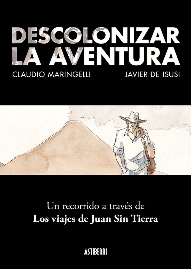 Descolonizar la aventura. un recorrido a traves de los viajes de juan sin tierra