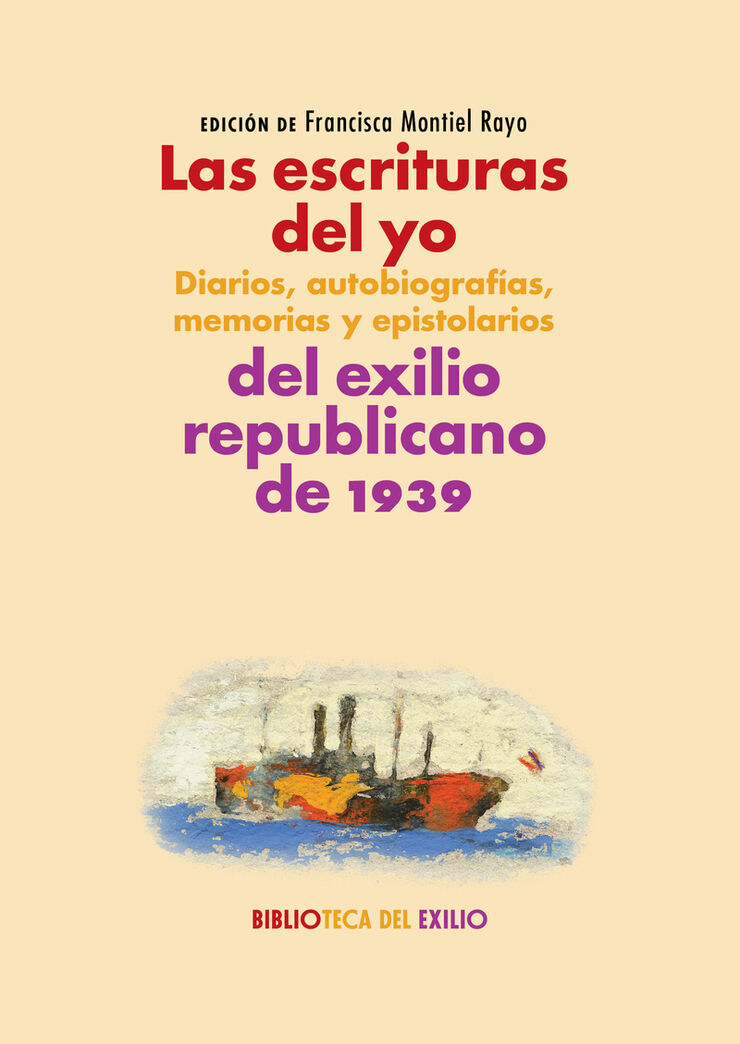 Las escrituras del yo: diarios, autobiografías, memorias y epistolarios del exilio republicano de 1939