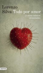 Todo por amor y otros relatos criminales Todo por amor y otros relatos criminales