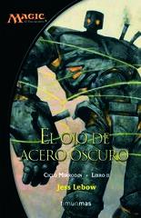 Ciclo Mirrodin nº 02/03 El ojo de acero oscuro Ciclo Mirrodin nº 02/03 El ojo de acero oscuro