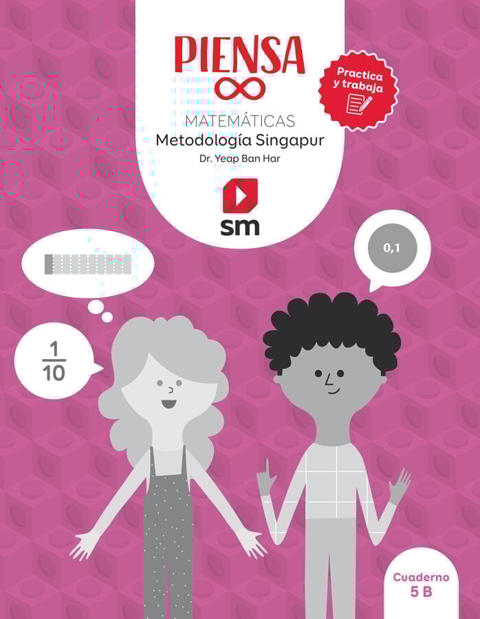 Cuaderno. Piensa infinito. Matem&aacute;ticas. Metodolog&iacute;a Singapur. Practica y trabaja. 5&ordm; Primaria