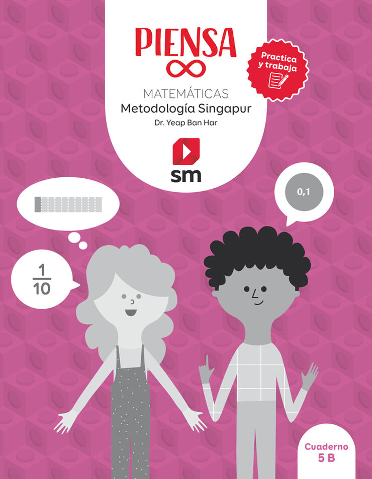Cuaderno. Piensa infinito. Matemáticas. Metodología Singapur. Practica y trabaja. 5º Primaria