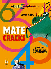 Matecracks. Actividades de competencia matemática: números, geometría, medida, lógica y estadística 5 años Matecracks. Actividades de competencia matemática: números, geometría, medida, lógica y estadística 5 años