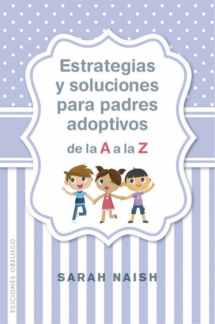 Estrategias y soluciones para padres adoptivos de la A a la Z