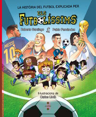 La història del futbol explicada pels Futbolíssims La història del futbol explicada pels Futbolíssims