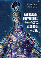 Aventuras y desventuras de una actriz española en USA Aventuras y desventuras de una actriz española en USA
