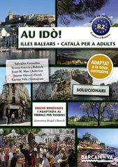 Au idò! Solucionari Català per a adults. Nivell B2. Illes Balears Au idò! Solucionari Català per a adults. Nivell B2. Illes Balears