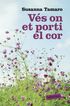 Vés on et porti el cor Vés on et porti el cor