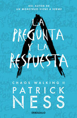 La pregunta y la respuesta (Chaos Walking 2) La pregunta y la respuesta (Chaos Walking 2)