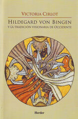 Hildegard von Bingen y la tradición visionaria de Occidente Hildegard von Bingen y la tradición visionaria de Occidente
