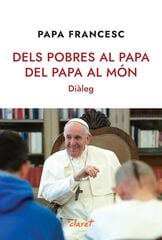 Dels pobres al Papa, del Papa al món Dels pobres al Papa, del Papa al món