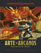 Dungeons & dragons : arte y arcanos. una
