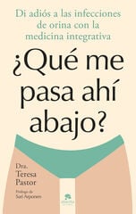 ¿Qué me pasa ahí abajo? ¿Qué me pasa ahí abajo?