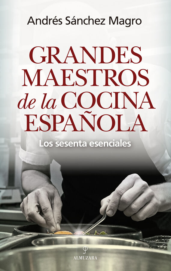 Grandes maestros de la cocina espa&ntilde;ola