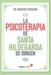La Psicoterapia de Santa Hildegarda de Bingen La Psicoterapia de Santa Hildegarda de Bingen