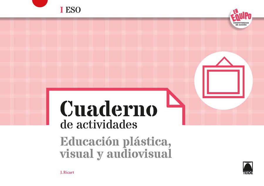 Cuaderno de actividades. Educaci&oacute;n pl&aacute;stica, visual y audiovisual - En equipo