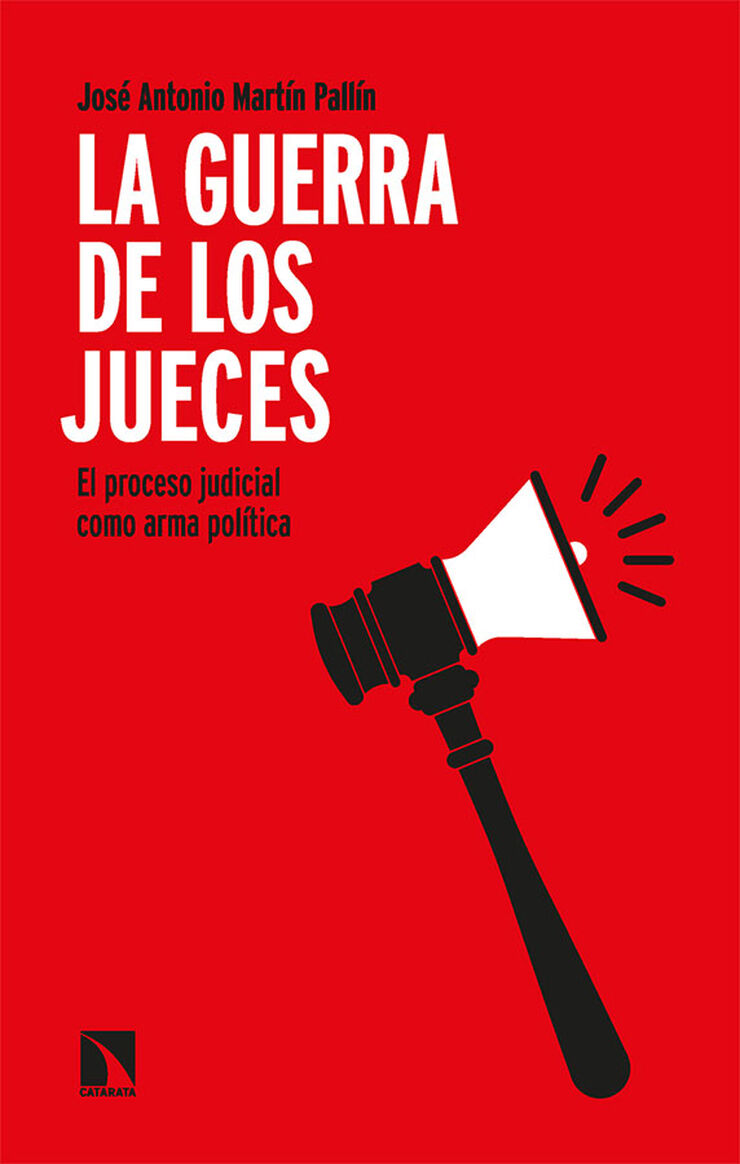 La guerra de los jueces. El proceso judicial como arma política