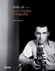 Vidas de los grandes fotógrafos Vidas de los grandes fotógrafos