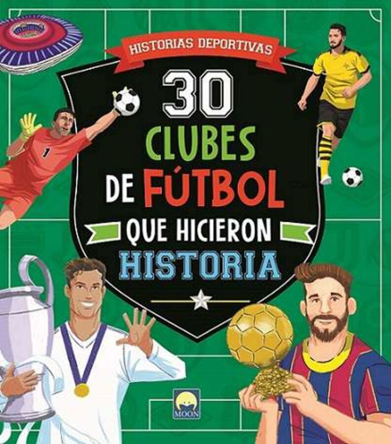 30 clubes de f&uacute;tbol que hicieron historia