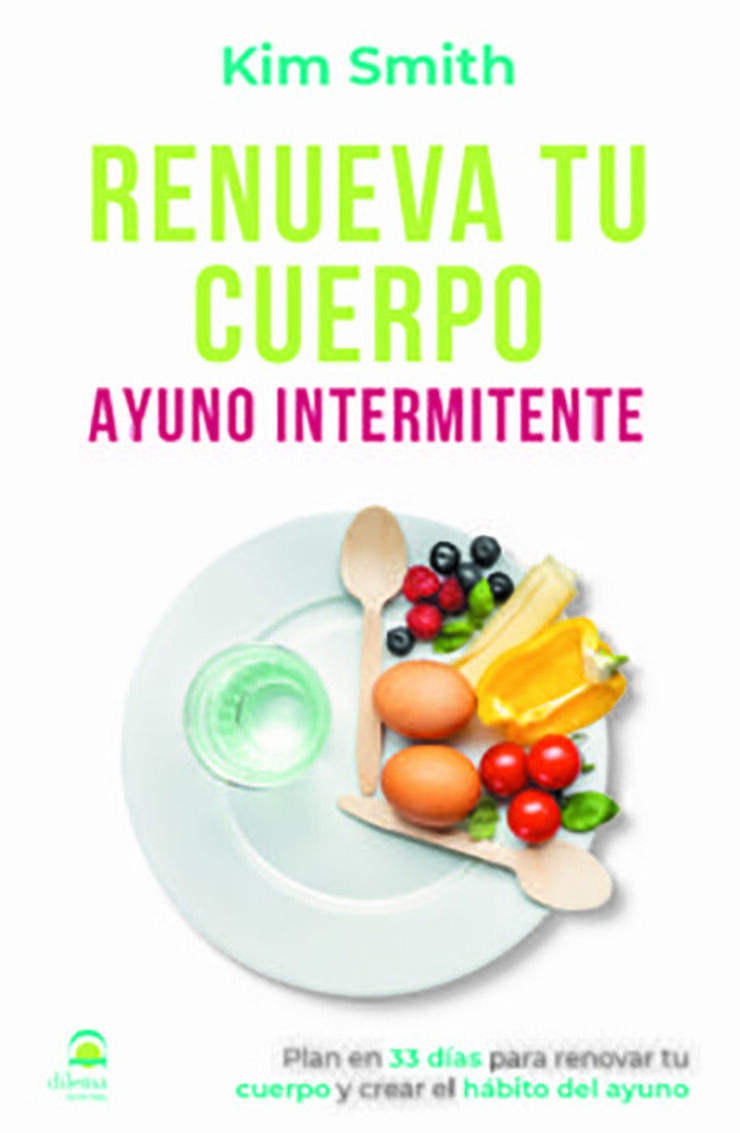 Renueva tu cuerpo. Ayuno intermitente