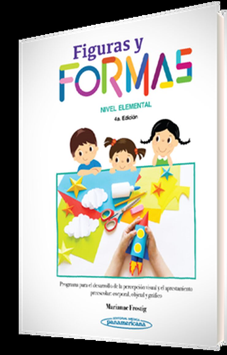 Figuras y Formas. Nivel Elemental. Programa para el desarrollo de la percepci&oacute;n visual y el aprestamiento preescolar: corporal, objetal y gr&aacute;fico